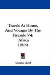 Travels at Home, and Voyages by the Fireside V4: Africa (1815)
