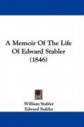 A Memoir of the Life of Edward Stabler (1846)