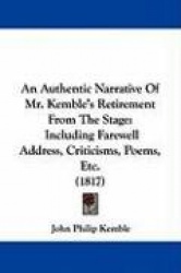 An Authentic Narrative of Mr. Kemble's Retirement from the Stage: Including Farewell Address, Criticisms, Poems, Etc. (1817)