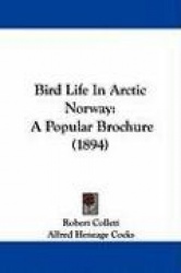 Bird Life in Arctic Norway: A Popular Brochure (1894)