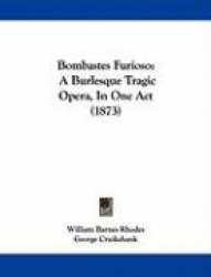 Bombastes Furioso: A Burlesque Tragic Opera, in One Act (1873)