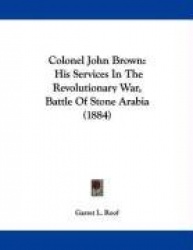 Colonel John Brown: His Services in the Revolutionary War, Battle of Stone Arabia (1884)