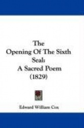 The Opening of the Sixth Seal: A Sacred Poem (1829)