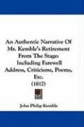 An Authentic Narrative of Mr. Kemble's Retirement from the Stage: Including Farewell Address, Criticisms, Poems, Etc. (1817)