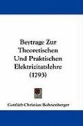 Beytrage Zur Theoretischen Und Praktischen Elektrizitatslehre (1793)