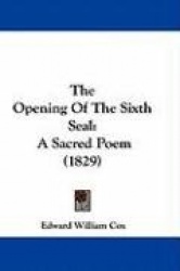 The Opening of the Sixth Seal: A Sacred Poem (1829)
