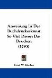 Anweisung in Der Buchdruckerkunst So Viel Davon Das Drucken (1793)