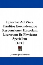 Epistolae Ad Viros Eruditos Eorundemque Responsiones Historiam Literariam Et Physicam Specialem (1760)