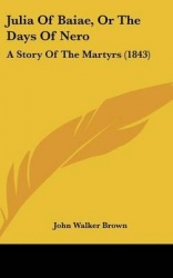 Julia of Baiae, or the Days of Nero: A Story of the Martyrs (1843)