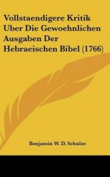 Vollstaendigere Kritik Uber Die Gewoehnlichen Ausgaben Der Hebraeischen Bibel (1766)
