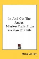 In and Out the Andes: Mission Trails from Yucatan to Chile