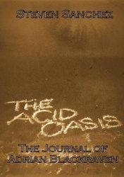 The Acid Oasis: The Journal of Adrian Blackraven