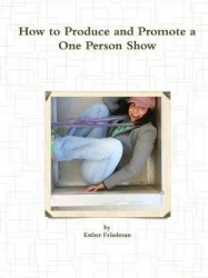 How to Produce and Promote a One Person Show