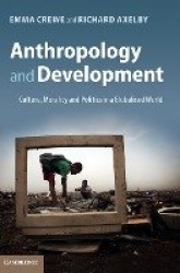 Anthropology and Development: Culture, Morality and Politics in a Globalised World