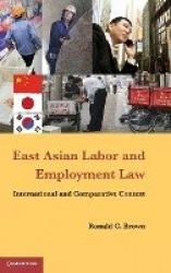 East Asian Labor and Employment Law: International and Comparative Context