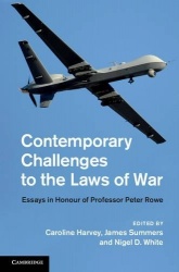 Contemporary Challenges to the Laws of War - Essays in Honour of Professor Peter Rowe