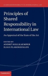 Principles of Shared Responsibility in International Law: An Appraisal of the State of the Art