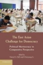 The East Asian Challenge for Democracy: Political Meritocracy in Comparative Perspective