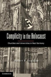 Complicity in the Holocaust - Churches and Universities in Nazi Germany