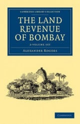 The Land Revenue of Bombay 2 Volume Set: A History of its Administration, Rise, and Progress