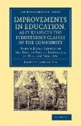 Improvements in Education, as it Respects the Industrious Classes of the Community: With a Brief Sketch of the Life of Joseph La