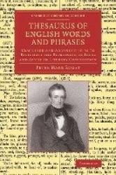 Thesaurus of English Words and Phrases: Classified and Arranged so as to Facilitate the Expression of Ideas and Assist in Litera