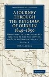 A Journey Through the Kingdom of Oude in 1849–1850: With Private Correspondence Relative to the Annexation of Oude to British In