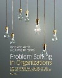 Problem Solving in Organizations - A Methodological Handbook for Business and Management Students