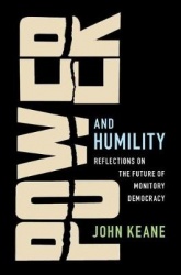 Power and Humility: The Future of Monitory Democracy