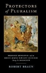 Protectors of Pluralism: Religious Minorities and the Rescue of Jews in the Low Countries during the Holocaust