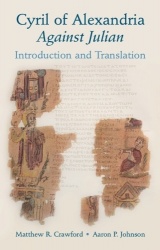 Cyril of Alexandria: Against Julian: Introduction and Translation