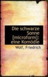 Die Schwarze Sonne [Microform] - Eine Komodie