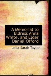 A Memorial to Eldress Anna White, and Elder Daniel Offord