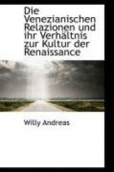 Die Venezianischen Relazionen Und Ihr Verhaltnis Zur Kultur Der Renaissance