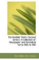 The Humbler Poets (Second Series); A Collection of Newspaper and Periodical Verse 1885 to 1910