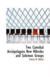 Two Cannibal Arciiipelagoes New Hfbrides and Solomon Groups