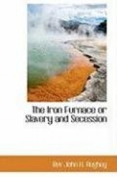 The Iron Furnace or Slavery and Secession