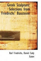 Greek Sculpture - Selections from Friedrichs' Bausteine