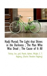 Hadji Murad, the Light That Shines in the Darkness, the Man Who Was Dead, the Cause of It All