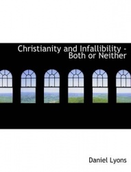 Christianity and Infallibility - Both or Neither