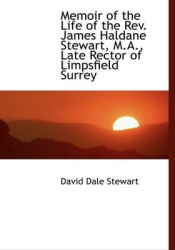 Memoir of the Life of the REV. James Haldane Stewart, M.A., Late Rector of Limpsfield Surrey