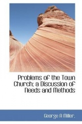 Problems of the Town Church; A Discussion of Needs and Methods