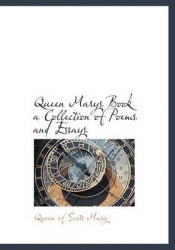 Queen Marys Book a Collection of Poems and Essays