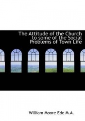 The Attitude of the Church to Some of the Social Problems of Town Life