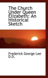 The Church Under Queen Elizabeth - An Historical Sketch