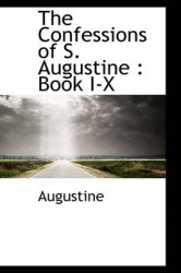 The Confessions of S. Augustine - Book I-X
