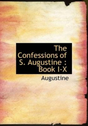 The Confessions of S. Augustine - Book I-X