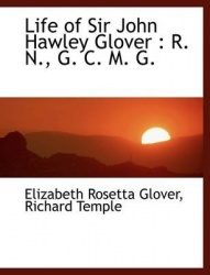 Life of Sir John Hawley Glover - R. N., G. C. M. G.
