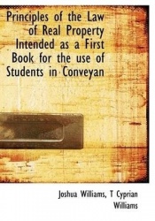 Principles of the Law of Real Property Intended as a First Book for the Use of Students in Conveyan