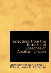 Selections from the Letters and Speeches of Abraham Lincoln